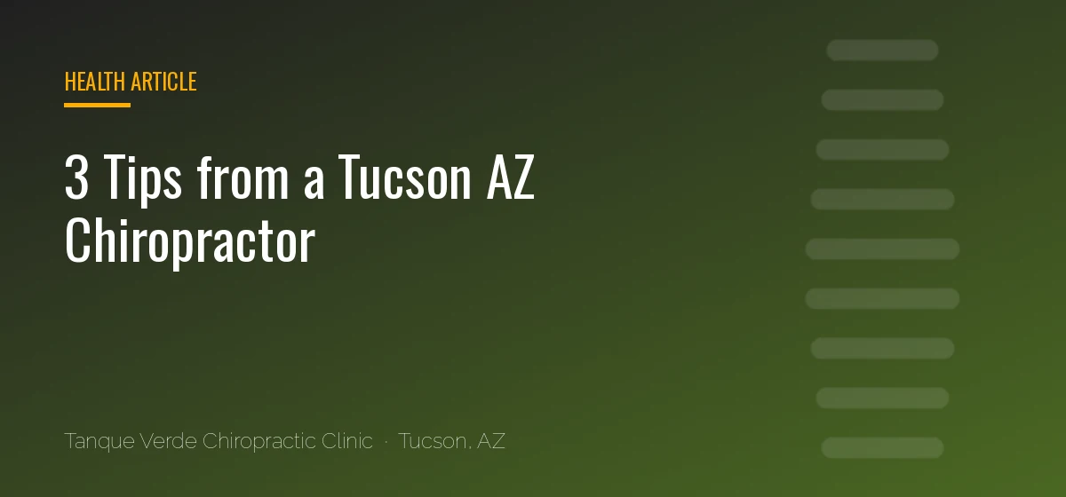 3 Tips from a Tucson AZ Chiropractor