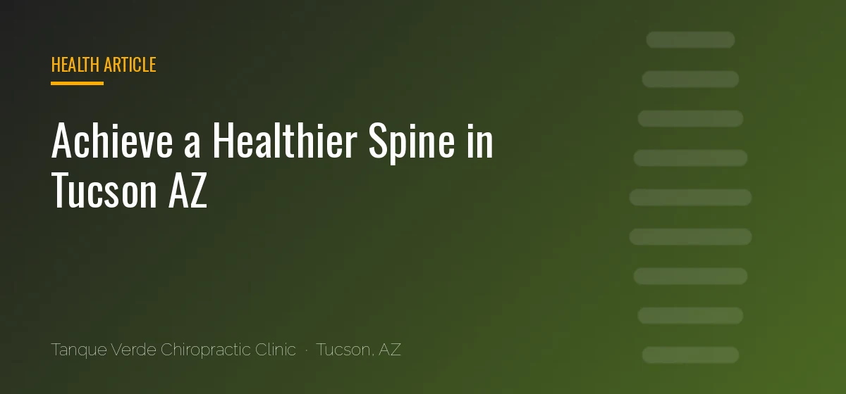 Achieve a Healthier Spine in Tucson AZ