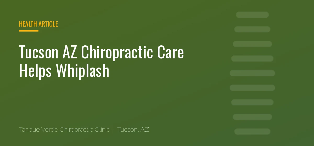 Tucson AZ Chiropractic Care Helps Whiplash