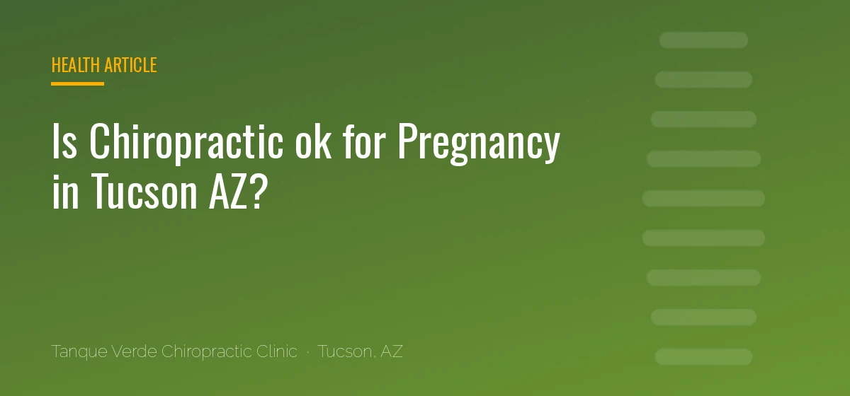 Is Chiropractic ok for Pregnancy in Tucson AZ?