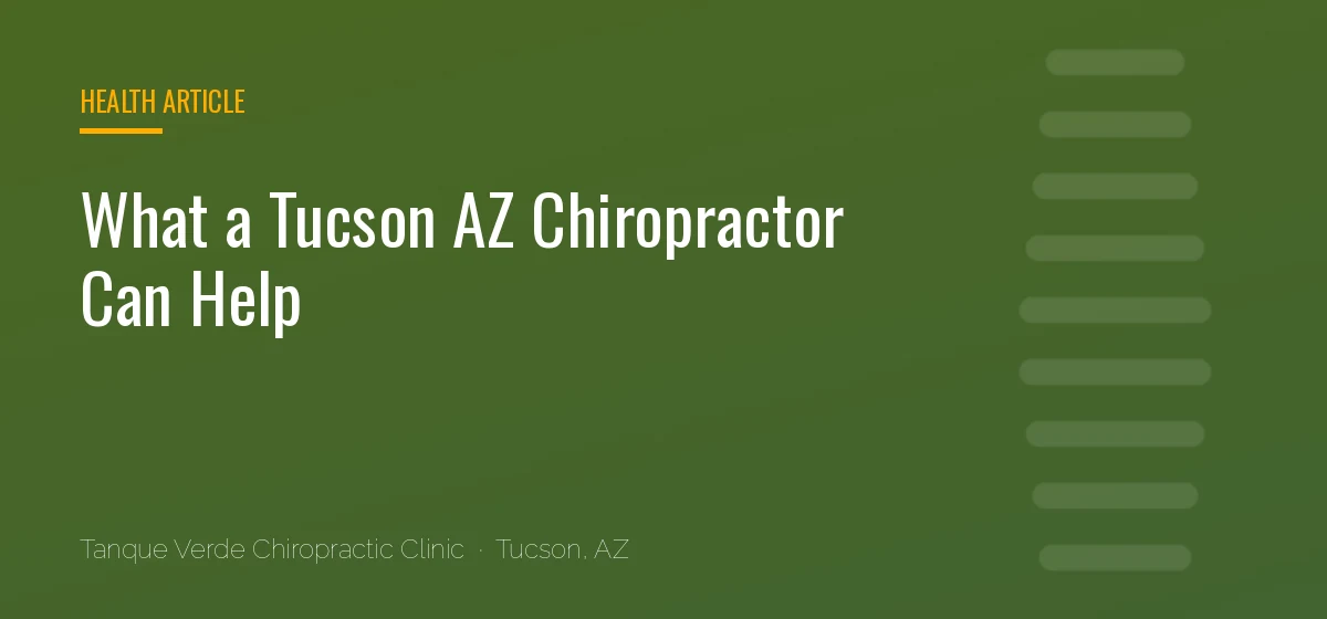 What a Tucson AZ Chiropractor Can Help