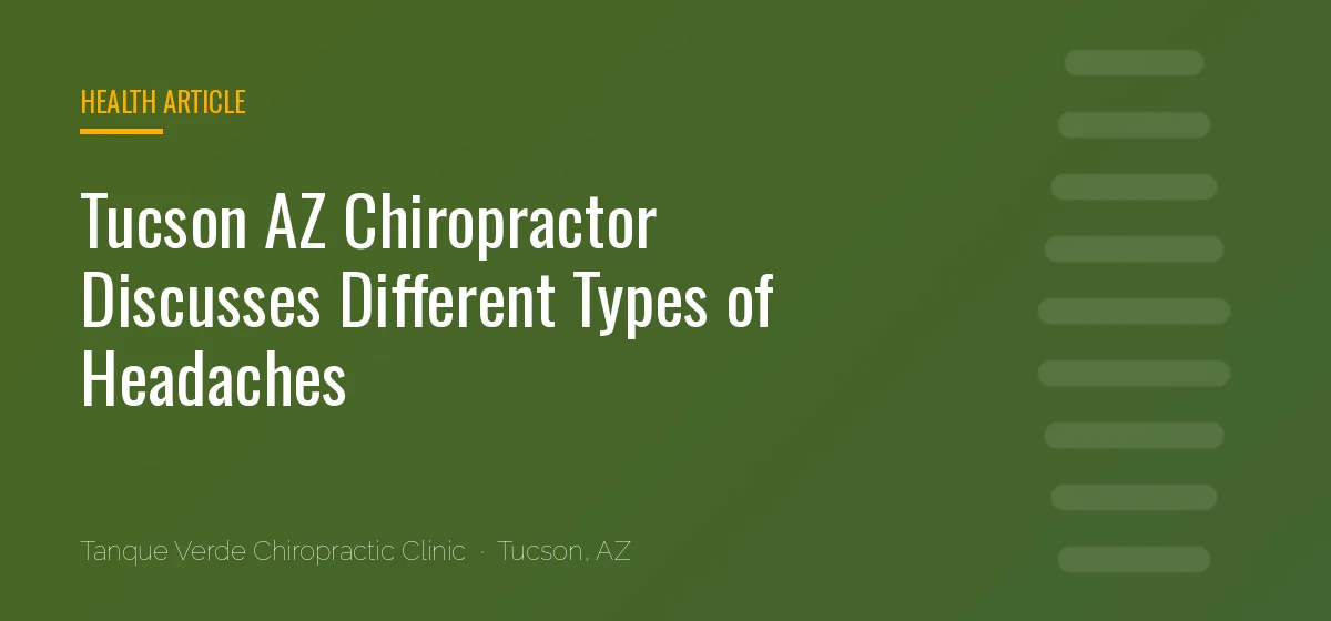 Tucson AZ Chiropractor Discusses Different Types of Headaches