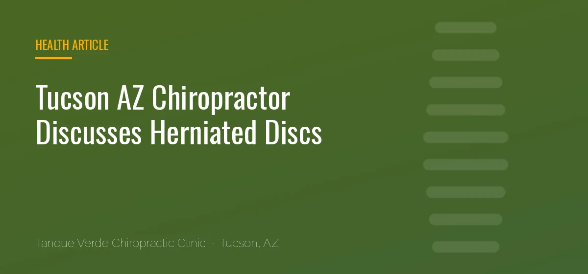 Tucson AZ Chiropractor Discusses Herniated Discs