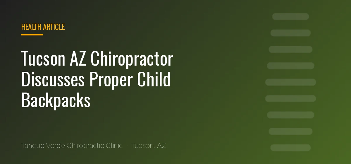 Tucson AZ Chiropractor Discusses Proper Child Backpacks