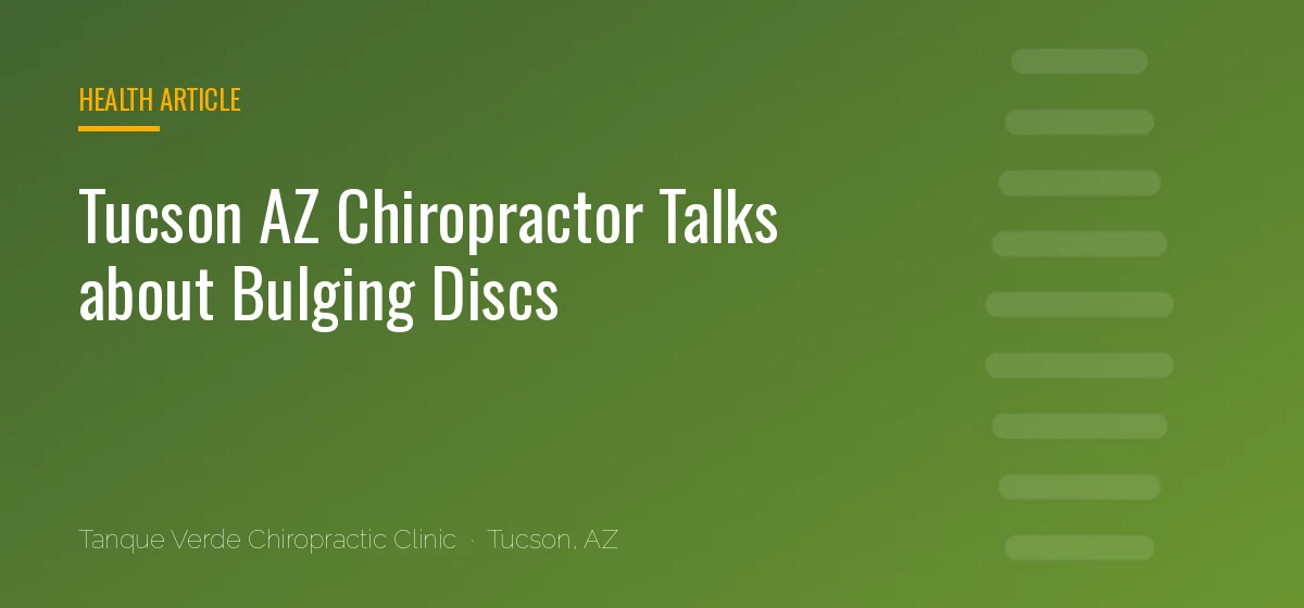 Tucson AZ Chiropractor Talks about Bulging Discs