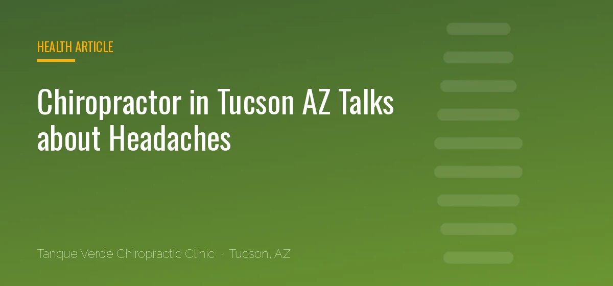 Chiropractor in Tucson AZ Talks about Headaches