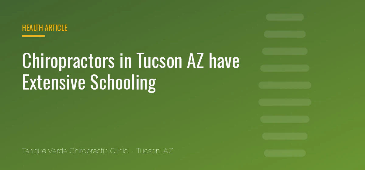 Chiropractors in Tucson AZ have Extensive Schooling