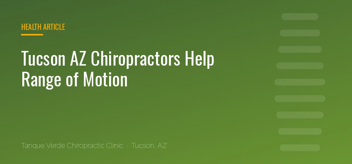 Tucson AZ Chiropractors Help Range of Motion