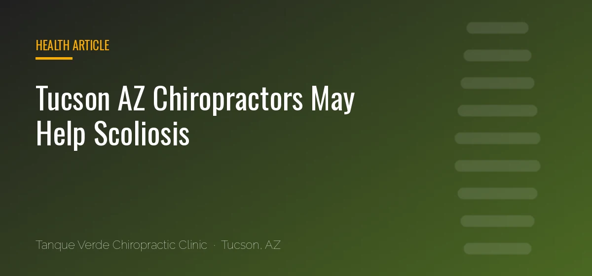 Tucson AZ Chiropractors May Help Scoliosis