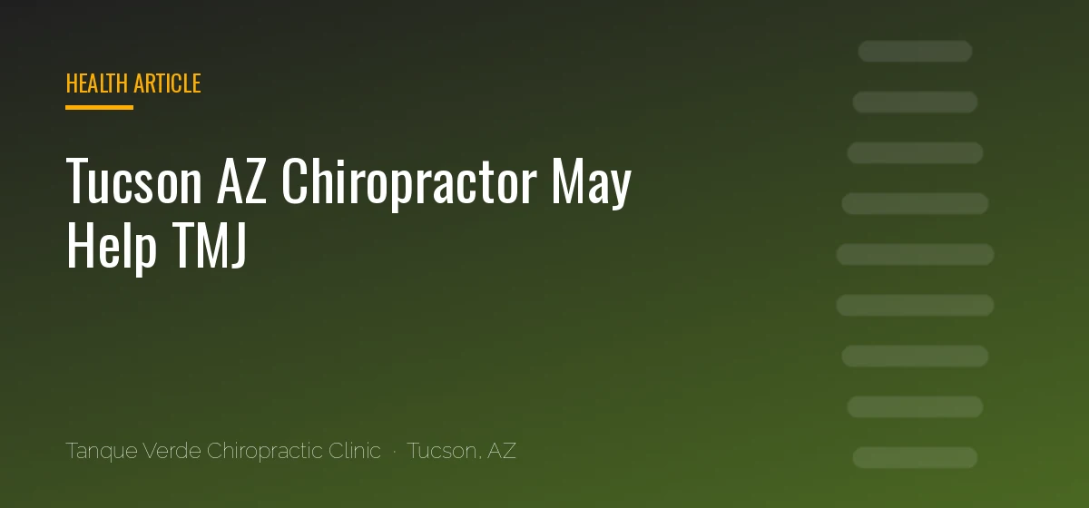 Tucson AZ Chiropractor May Help TMJ