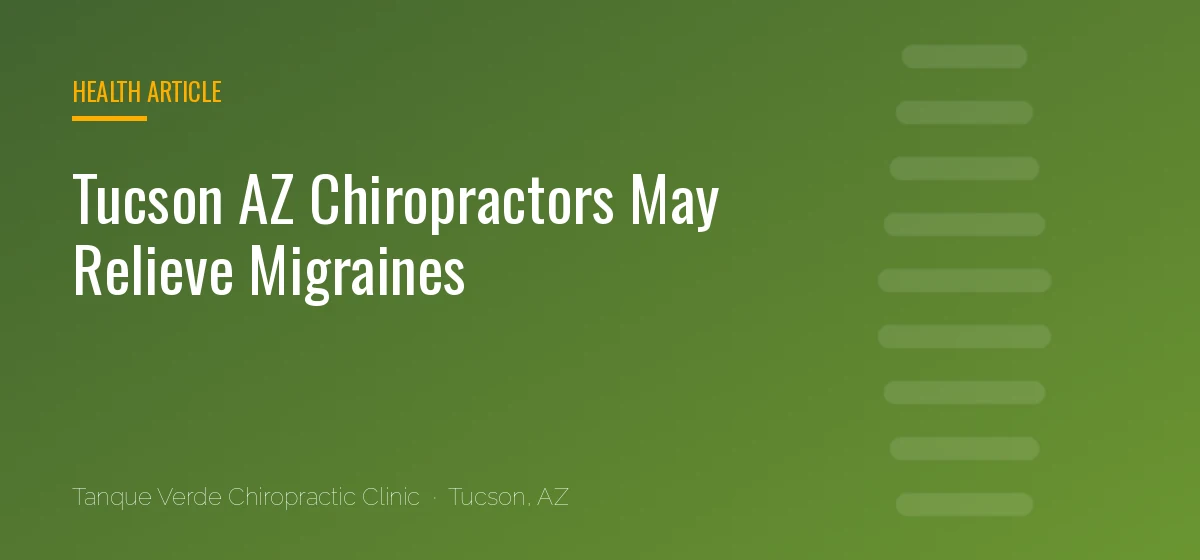 Tucson AZ Chiropractors May Relieve Migraines