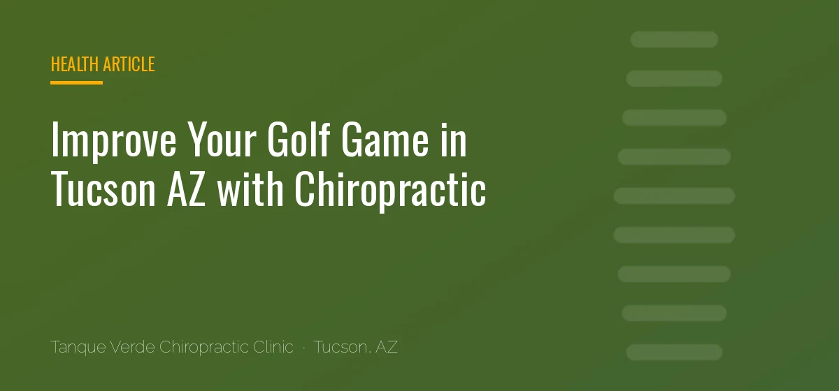 Improve Your Golf Game in Tucson AZ with Chiropractic