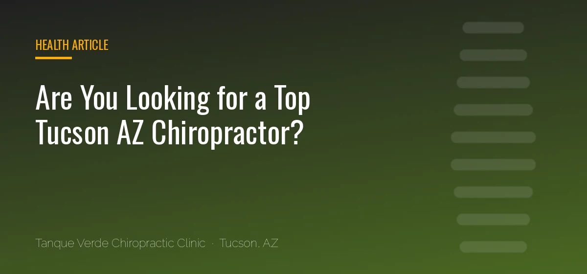 Are You Looking for a Top Tucson AZ Chiropractor?