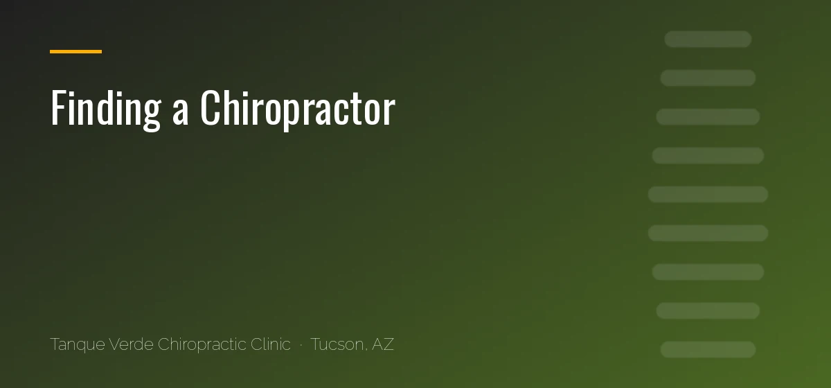 Finding a Chiropractor care at Tanque Verde Chiropractic Clinic in Tucson, AZ