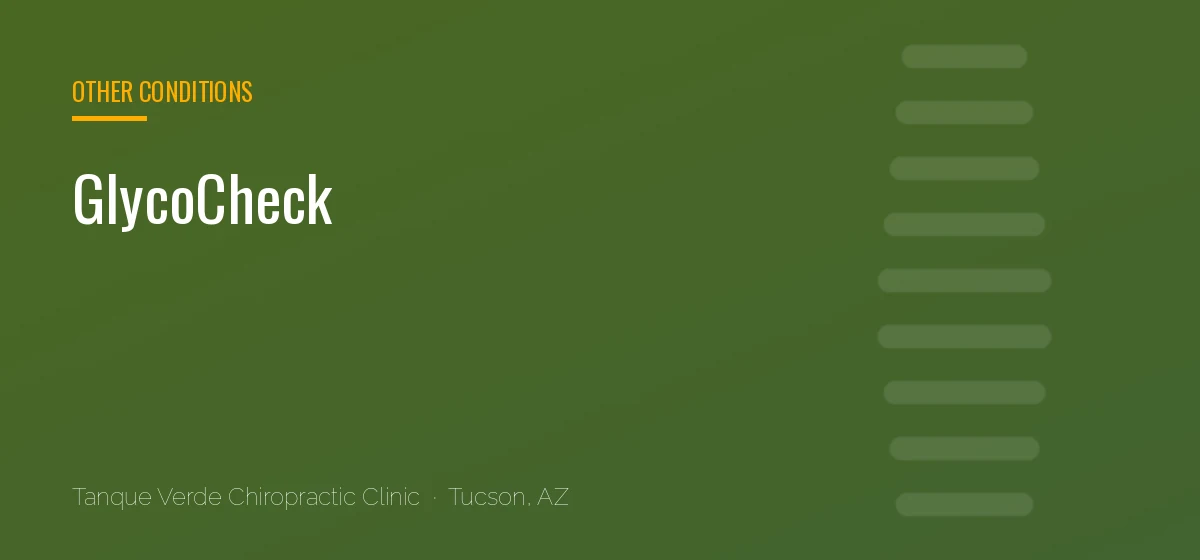GlycoCheck care at Tanque Verde Chiropractic Clinic in Tucson, AZ
