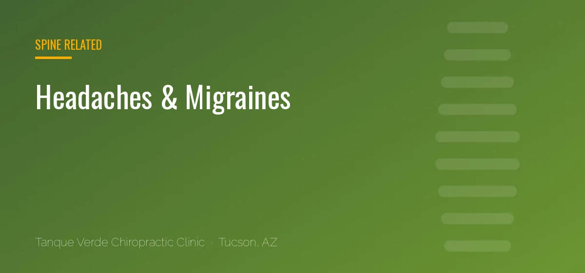 Headaches & Migraines care at Tanque Verde Chiropractic Clinic in Tucson, AZ
