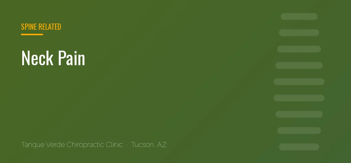 Neck Pain care at Tanque Verde Chiropractic Clinic in Tucson, AZ