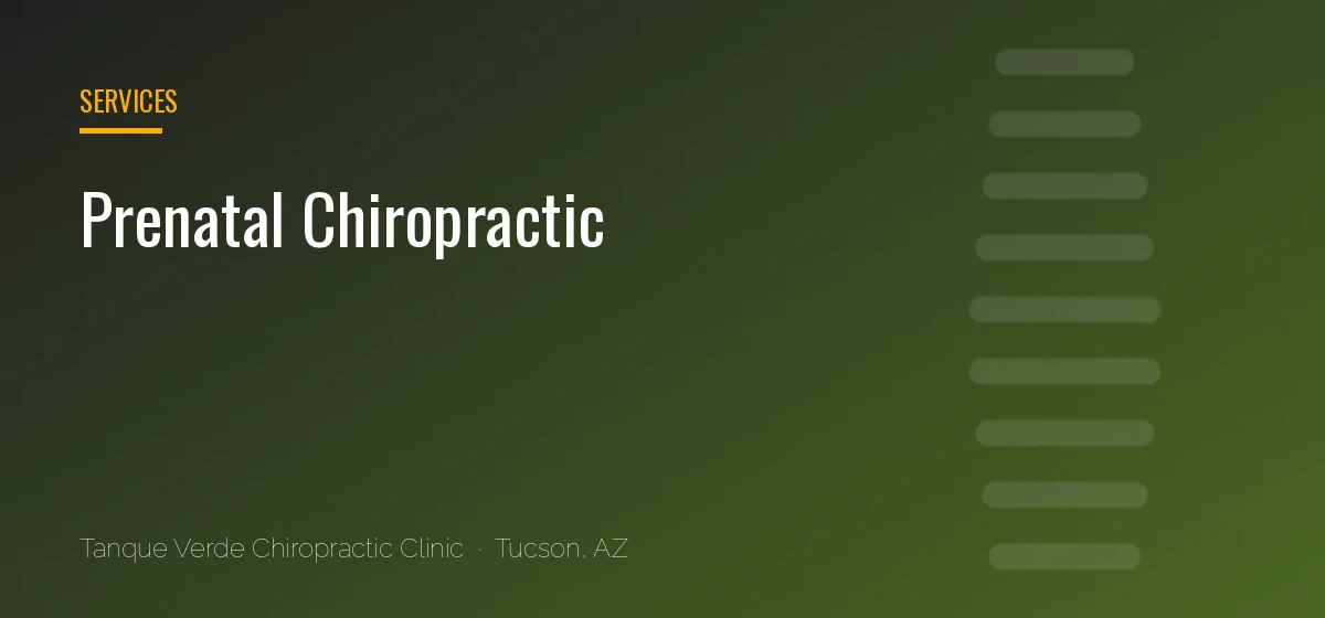 Prenatal Chiropractic care at Tanque Verde Chiropractic Clinic in Tucson, AZ